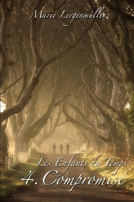 Les Enfants du Temps - Tome 4: Compromise by Lergenm&#252;ller, Marie