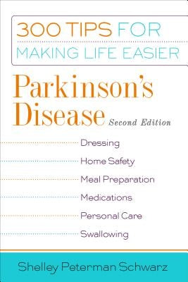 Parkinson's Disease: 300 Tips for Making Life Easier by Peterman Schwarz, Shelley
