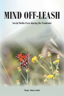 Mind Off-Leash: Social Media Posts during the Pandemic by Smith, Marjie Aldom