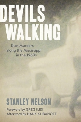 Devils Walking: Klan Murders Along the Mississippi in the 1960s by Nelson, Stanley