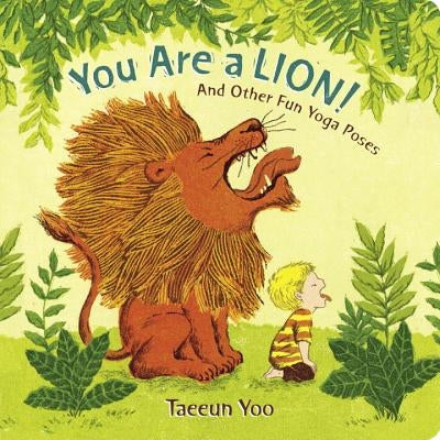 You Are a Lion!: And Other Fun Yoga Poses by Yoo, Taeeun