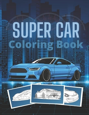 Super Car Coloring Book: Ultimate Exotic Luxury Cars Sport Designs for Kids and Adults For All Ages by Mih, Golden