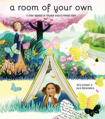 A Room of Your Own: A Story Inspired by Virginia Woolf's Famous Essay by Kephart, Beth