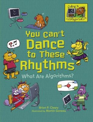 You Can't Dance to These Rhythms: What Are Algorithms? by Cleary, Brian P.