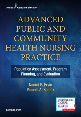 Advanced Public and Community Health Nursing Practice: Population Assessment, Program Planning and Evaluation by Ervin, Naomi E.