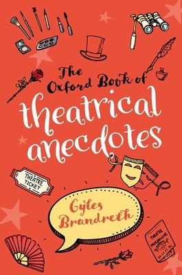 The Oxford Book of Theatrical Anecdotes by Brandreth, Gyles