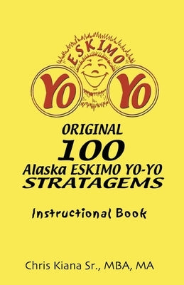 100 Alaska Yo-Yo Stratagems: Instructional Book by Kiana, Chris