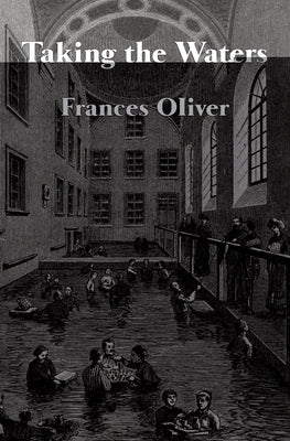 Taking the Waters by Oliver, Frances