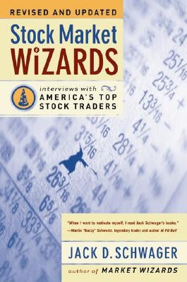 Stock Market Wizards: Interviews with America's Top Stock Traders by Schwager, Jack D.