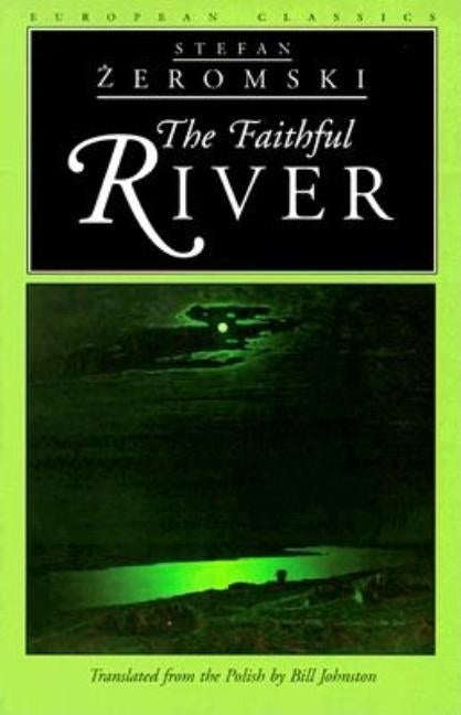 The Faithful River by Zeromski, Stefan