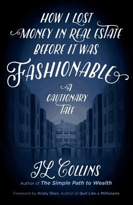 How I Lost Money in Real Estate Before It Was Fashionable: A Cautionary Tale by Collins, Jl