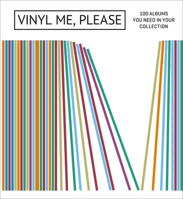 Vinyl Me, Please: 100 Albums You Need in Your Collection by Please