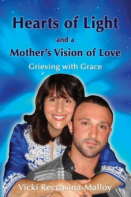 Hearts of Light and a Mother's Vision of Love by Reccasina-Malloy, Vicki