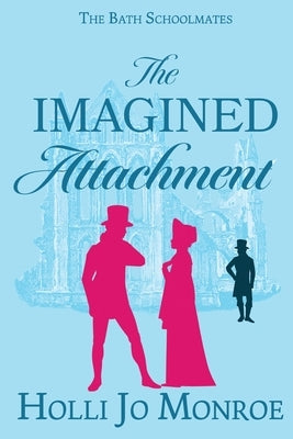 The Imagined Attachment by Monroe, Holli Jo