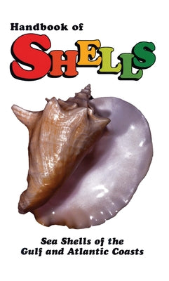 Handbook of Shells: Sea Shells of the Gulf and Atlantic Coasts by Siekman, Lula