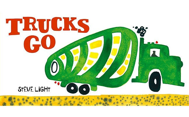 Trucks Go: (Board Books about Trucks, Go Trucks Books for Kids) by Light, Steve