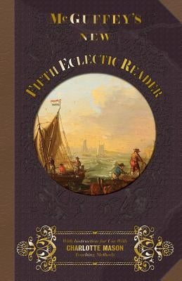 McGuffey's New Fifth Eclectic Reader by McGuffey, William Holmes