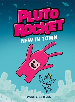 Pluto Rocket: New in Town (Pluto Rocket #1) by Gilligan, Paul