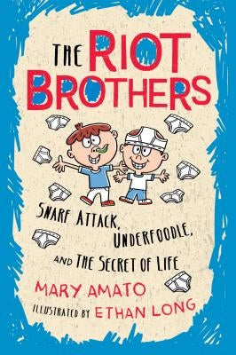 Snarf Attack, Underfoodle, and the Secret of Life: The Riot Brothers Tell All by Amato, Mary