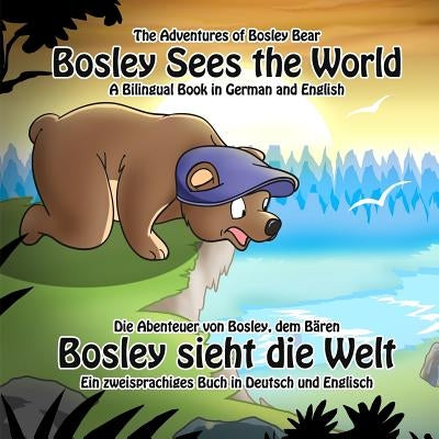 Bosley Sees the World: A Dual Language Book in German and English by Esha, Ozzy