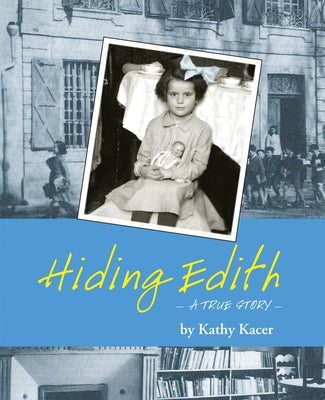 Hiding Edith: A True Story by Kacer, Kathy