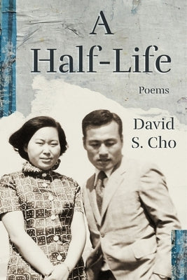 A Half-Life by Cho, David S.