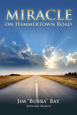 Miracle on Hammertown Road: One Man's Fall and Salvation by Bay, Jim Bubba