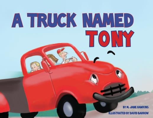 A Truck Named Tony by Hawkins, M. Jane