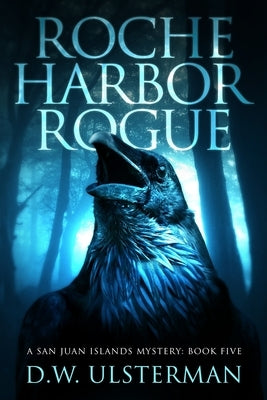 Roche Harbor Rogue by Ulsterman, D. W.