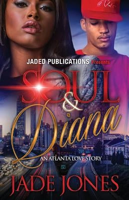 Soul and Diana: An Atlanta Love Story by Jones, Jade