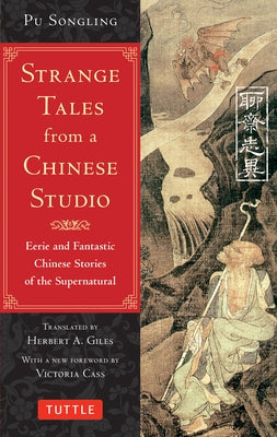 Strange Tales from a Chinese Studio: Eerie and Fantastic Chinese Stories of the Supernatural (164 Short Stories) by Songling, Pu