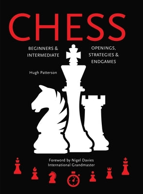 Chess: Beginners & Intermediate; Openings, Strategies & Endgames by Patterson, Hugh