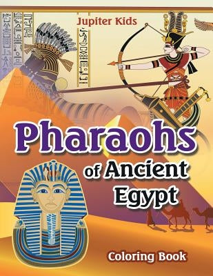 Pharoahs of Ancient Egypt Coloring Book by Jupiter Kids