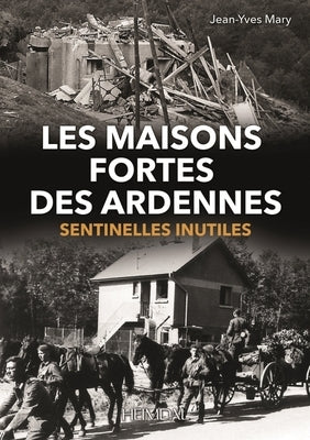 Les Maisons Fortes Des Ardennes: Sentinelles Inutiles by Mary, Jean-Yves