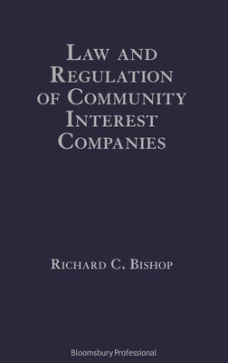 Law and Regulation of Community Interest Companies by Bishop, Richard C.