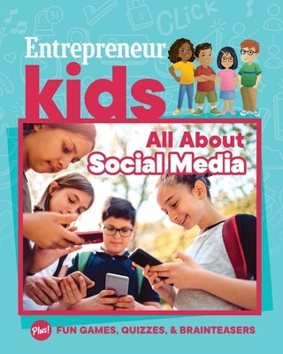 Entrepreneur Kids: All About Social Media by Entrepreneur Media, The Staff of