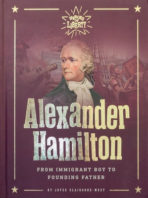 Alexander Hamilton: From Immigrant Boy to Founding Father by Claiborne-Wes Joyce