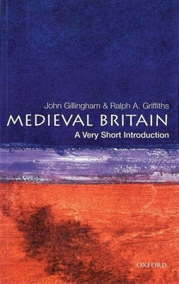Medieval Britain: A Very Short Introduction by Gillingham, John
