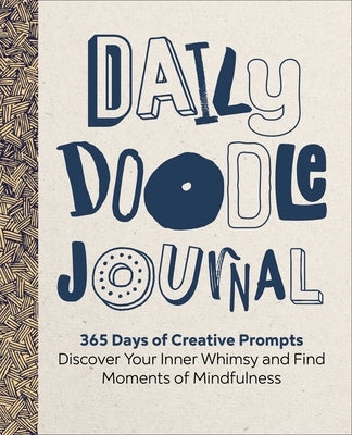Daily Doodle Journal: 365 Days of Creative Prompts - Discover Your Inner Whimsy and Find Moments of Mindfulness by Maguire, Spike