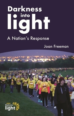 Darkness Into Light: A Nation's Response by Freeman, Joan
