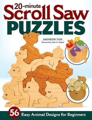 20-Minute Scroll Saw Puzzles: 56 Easy Animal Designs for Beginners by Yun, Jaeheon