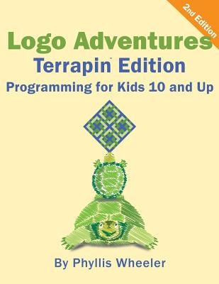 Logo Adventures Terrapin Edition: Programming for Kids 8-12 Years Old by Wheeler, Phyllis