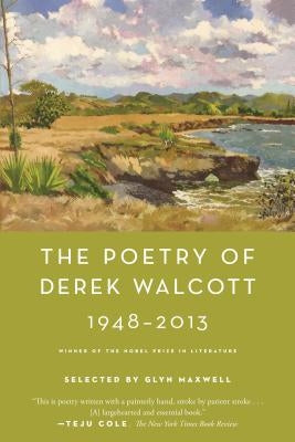 The Poetry of Derek Walcott 1948-2013 by Walcott, Derek