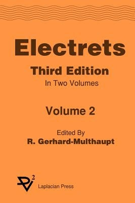 Electrets 3rd Ed. Vol 2 by Multhaupt