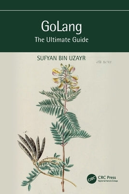 Golang: The Ultimate Guide by Bin Uzayr, Sufyan