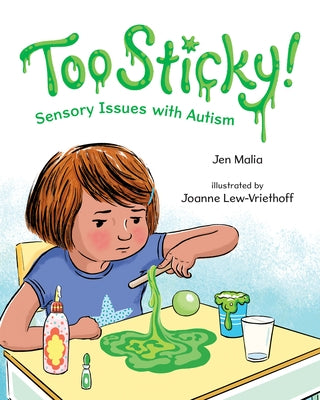 Too Sticky!: Sensory Issues with Autism by Malia, Jen