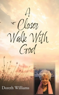 A Closer Walk With God by Williams, Doreth