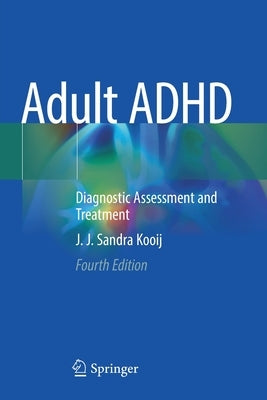 Adult ADHD: Diagnostic Assessment and Treatment by Kooij, J. J. Sandra