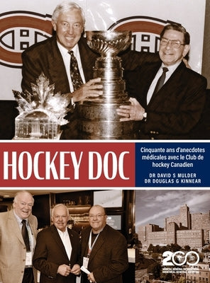 Hockey Doc: Cinquante ans d'anecdotes médicales avec le Club de hockey Canadien by Mulder, David S.