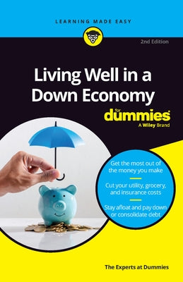 Living Well in a Down Economy for Dummies by The Experts at Dummies